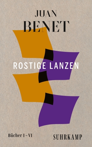 Benet, Juan. Rostige Lanzen - Bücher I - VI. Suhrkamp Verlag AG, 2022.