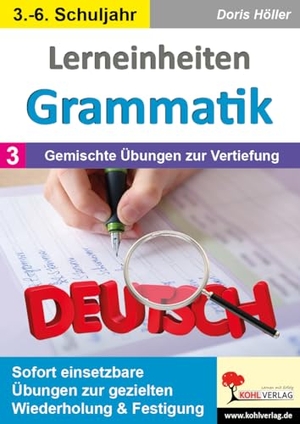 Höller, Doris. Lerneinheiten Grammatik / Band 3: Gemischte Übungen zur Vertiefung - Sofort einsetzbare Übungen zur gezielten Wiederholung & Festigung. Kohl Verlag, 2024.