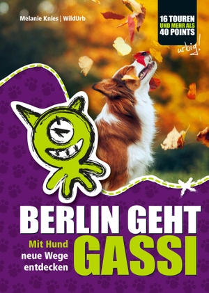 Knies, Melanie. Berlin geht Gassi - Mit Hund die Stadt entdecken. Rittberger & Knapp OG, 2016.