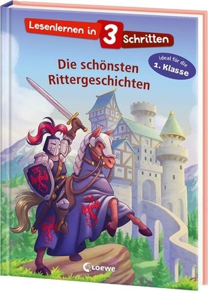 Lesenlernen in 3 Schritten - Die schönsten Rittergeschichten - Ideal für die 1. Klasse - Einfache Geschichten mit großer Fibelschrift und Silbenfärbung - Zum ersten Selberlesen für Kinder ab 5 Jahren. Loewe Verlag GmbH, 2026.
