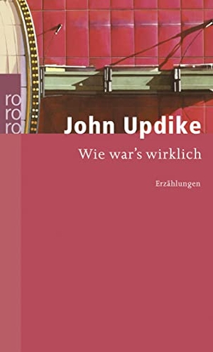 Updike, John. Wie war's wirklich. Rowohlt Taschenbuch, 2005.