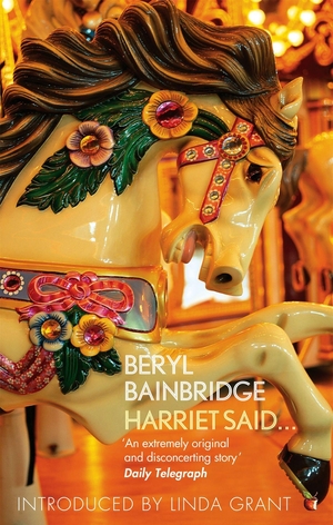 Bainbridge, Beryl. Harriet Said... - A Virago Modern Classic. Little, Brown Book Group, 2012.