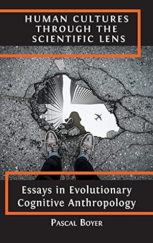 Boyer, Pascal. Human Cultures through the Scientific Lens - Essays in Evolutionary Cognitive Anthropology. Open Book Publishers, 2021.