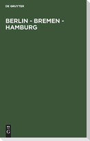 Berlin - Bremen - Hamburg