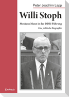 Willi Stoph. Moskaus Mann in der DDR-Führung