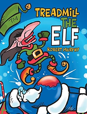 Murphy, Robert. Treadmill the Elf. Tellwell Talent, 2021.