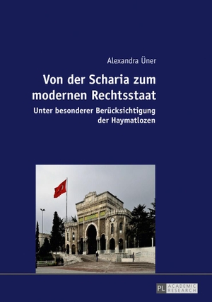 Üner, Alexandra. Von der Scharia zum modernen Rechtsstaat - Unter besonderer Berücksichtigung der Haymatlozen. Peter Lang, 2016.