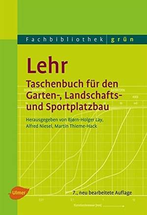 Lay, Björn-Holger / Niesel, Alfred et al. Lehr - Taschenbuch für den Garten-, Landschafts- und Sportplatzbau. Ulmer Eugen Verlag, 2013.