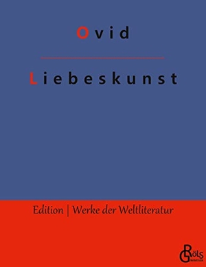 Ovid. Liebeskunst - Ars amatoria. Gröls Verlag, 2022.