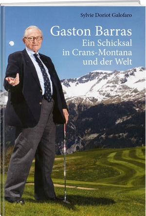 Doriot Galofaro, Sylvie. Gaston Barras - Ein Schicksal in Crans-Montana und der Welt. Weber Verlag, 2026.