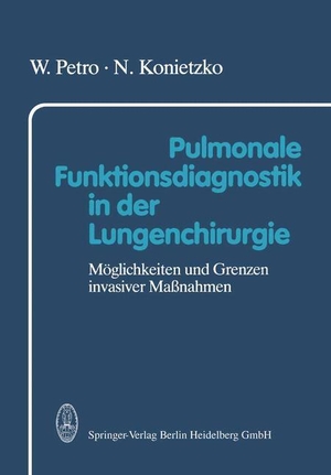 Konietzko, N. / W. Petro. Pulmonale Funktionsdiagnostik in der Lungenchirurgie - Möglichkeiten und Grenzen invasiver Maßnahmen. Steinkopff, 2014.