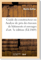 Guide du constructeur ou Analyse de prix des travaux de bâtiments et ouvrages d'art. 3e édition