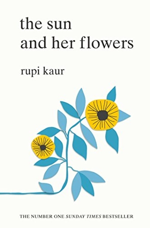 Kaur, Rupi. The Sun and Her Flowers. Simon + Schuster UK, 2017.