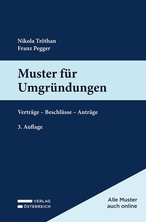 Tröthan, Nikola / Franz Pegger. Muster für Umgründungen - Verträge - Beschlüsse - Anträge. Verlag Österreich GmbH, 2026.