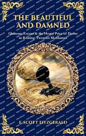 Fitzgerald, F Scott / Tim Zengerink. The Beautiful and Damned - Glamour, Excess & the Heavy Price of Desire in Roaring-Twenties Manhattan (Deluxe Hardbound Edition). Muze Publishing, 2025.