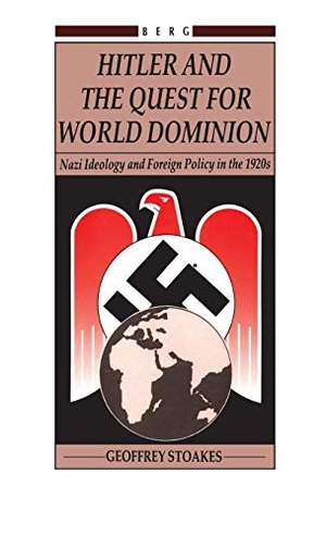 Stoakes / Geoffrey Stoakes. Hitler and the Quest for World Domination. Bloomsbury Publishing PLC, 1992.