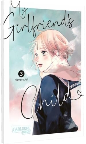 Aoi, Mamoru. My Girlfriend's Child 3 - Einfühlsamer Shojo-Manga ab 14 Jahren über eine ungeplante Teenager-Schwangerschaft. Carlsen Verlag GmbH, 2025.
