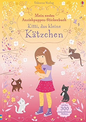 Watt, Fiona. Mein erstes Anziehpuppen-Stickerbuch: Kitti, das kleine Kätzchen. Usborne Verlag, 2020.