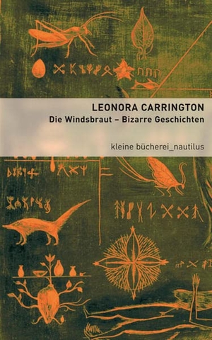Carrington, Leonora. Die Windsbraut - Bizarre Geschichten. Edition Nautilus, 2009.