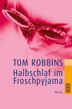  Pociao / Walter Hartmann / Tom Robbins. Halbschlaf im Froschpyjama. ROWOHLT Taschenbuch, 1998.