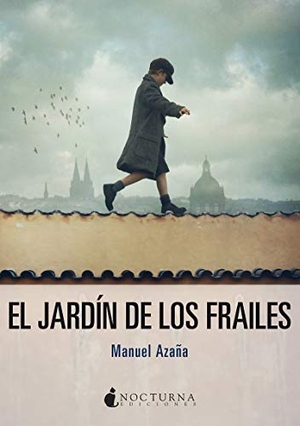 Azaña, Manuel. El jardín de los frailes. Nocturna Ediciones, 2021.