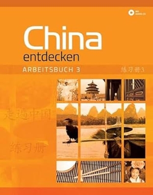 Wang, Dan. China entdecken - Arbeitsbuch 3 - Ein kommunikativer Chinesisch-Kurs.. Chinabooks E. Wolf, 2017.