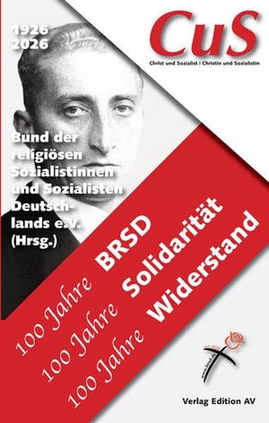 Bund der religiösen Sozialistinnen und Sozialisten Deutschlands e. V., Brsd (Hrsg.). 100 Jahre BRSD - - 100 Jahre Solidarität - 100 Jahre Widerstand. Edition AV, Verlag, 2026.