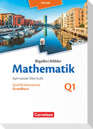 Mathematik Sekundarstufe II Band Q 1: Grundkurs - 1. Halbjahr - Hessen - Qualifikationsphase