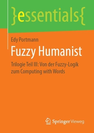 Portmann, Edy. Fuzzy Humanist - Trilogie Teil III: Von der Fuzzy-Logik zum Computing with Words. Springer Fachmedien Wiesbaden, 2019.