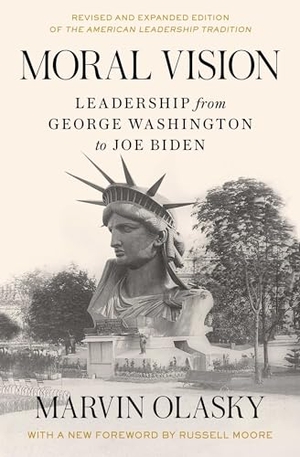 Olasky, Marvin. Moral Vision - Leadership from George Washington to Joe Biden. Free Press, 2024.