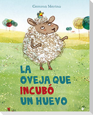 La Oveja Que Incubo un Huevo = The Sheep Who Hatched an Egg