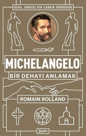 Rolland, Romain. Michelangelo Bir Dehayi Anlamak. Zeplin Kitap, 2023.