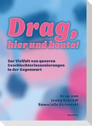 Drag, hier und heute!