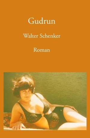 Schenker, Walter. Gudrun. Books on Demand, 2006.