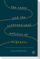 The State and the Transnational Politics of Migrants: A Study of the Chins and the Acehnese in Malaysia