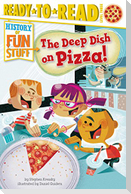 The Deep Dish on Pizza!