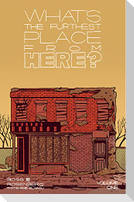What's the Furthest Place from Here? Volume 1