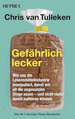 Tulleken, Chris van. Gefährlich lecker - Wie uns die Lebensmittelindustrie manipuliert, damit wir all die ungesunden Dinge essen - und nicht mehr damit aufhören können - Der Nr.1-Sunday-Times-Bestseller. Heyne Taschenbuch, 2025.