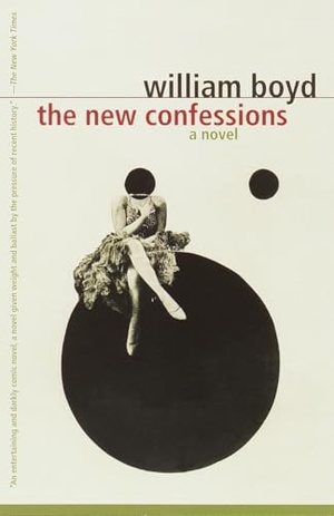Boyd, William. The New Confessions - A Novel. Knopf Doubleday Publishing Group, 2000.