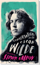 Conversations with Wilde: A Fictional Dialogue Based on Biographical Facts