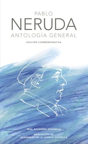 Neruda, Pablo / Real Academia Española. Antología. Alfaguara, 2009.