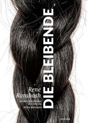 Karabash, Rene. Die Bleibende. Friedrich Mauke KG, 2026.