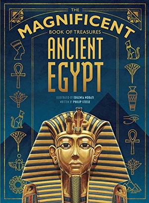 Steele, Philip. The Magnificent Book of Treasures: Ancient Egypt. WELDON OWEN, 2021.