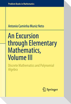 An Excursion through Elementary Mathematics, Volume III