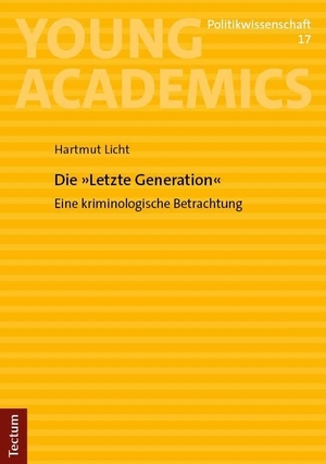 Licht, Hartmut. Die "Letzte Generation" - Eine kriminologische Betrachtung. Nomos Verlags GmbH, 2025.