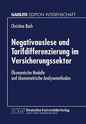 Negativauslese und Tarifdifferenzierung im Versicherungssektor - Ökonomische Modelle und ökonometrische Analsysemethoden. Deutscher Universitätsverlag, 1999.