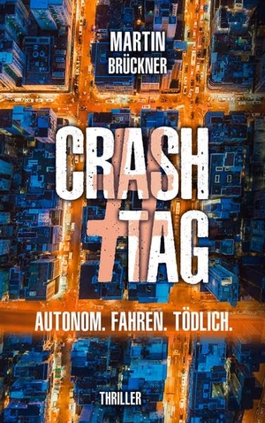 Brückner, Martin. #CrashTag - Autonom. Fahren. Tödlich.. C/O Edition Mavik, 2020.