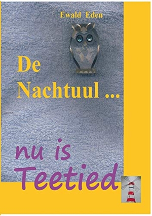 Eden, Ewald. De Nachtuul - nu is Teetied. Books on Demand, 2016.