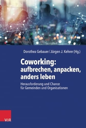 Gebauer, Dorothea / Jürgen Jakob Kehrer (Hrsg.). Coworking: aufbrechen, anpacken, anders leben - Herausforderung und Chance für Gemeinden und Organisationen. Vandenhoeck + Ruprecht, 2021.