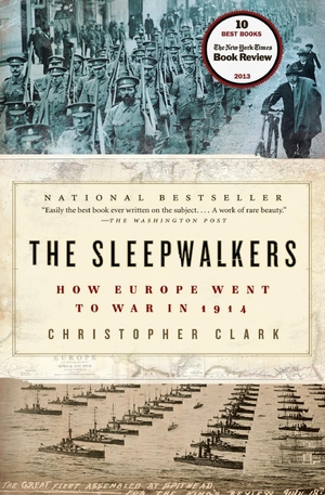 Clark, Christopher. The Sleepwalkers - How Europe Went to War in 1914. Harper Collins Publ. USA, 2014.